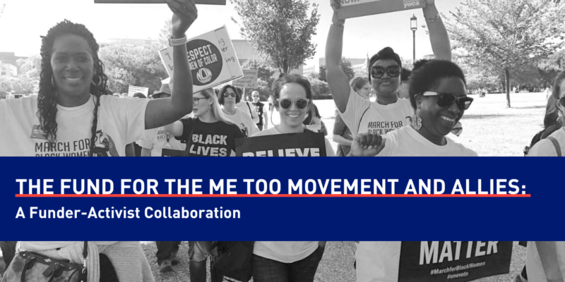 The Fund for Me Too and Building a Movement: Creating a Funder-Activist relationship with me too International 
